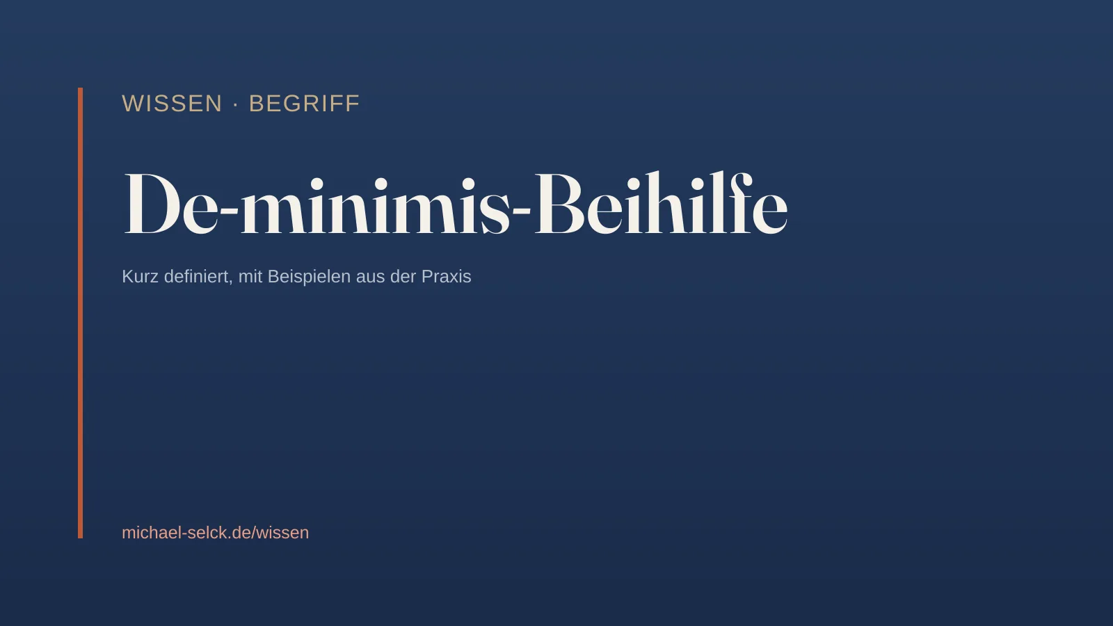Begriffskarte: De-minimis-Beihilfe – Wissen von Michael Selck