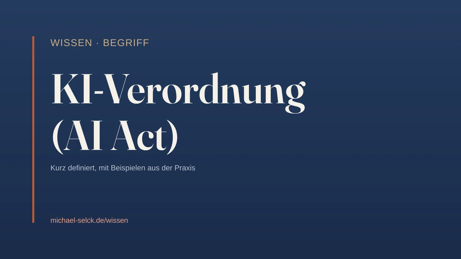 Begriffskarte: KI-Verordnung (AI Act) – Wissen von Michael Selck